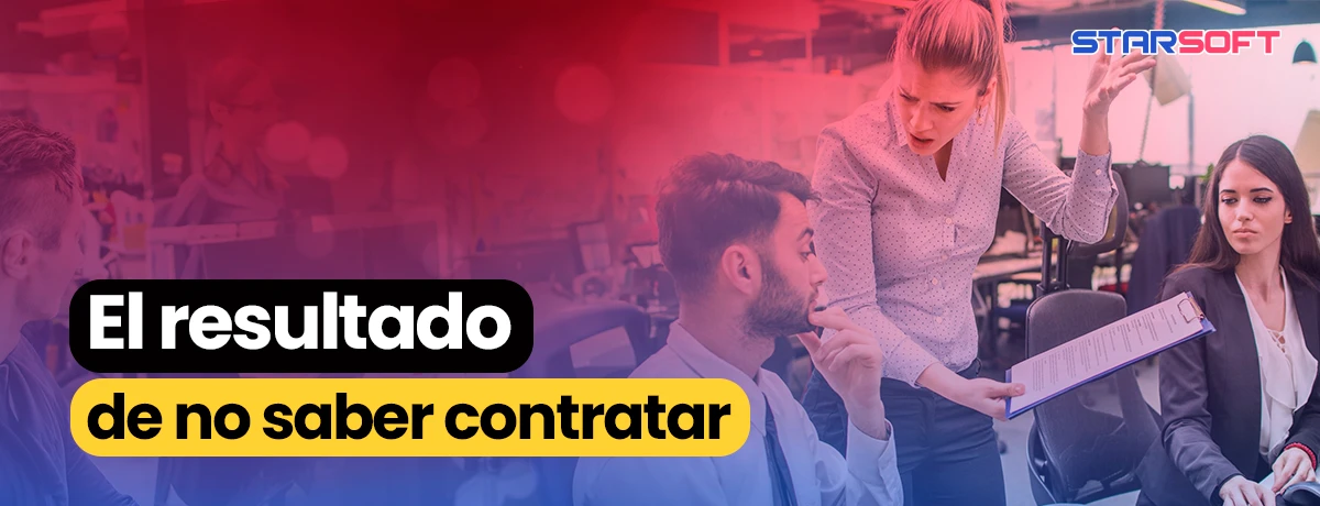 El resultado de no saber contratar