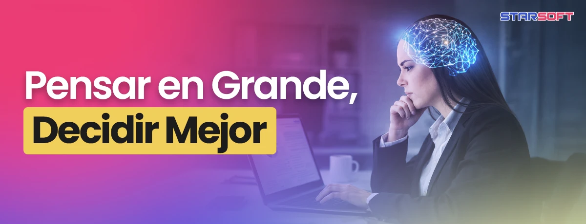 Pensar en Grande, Decidir Mejor