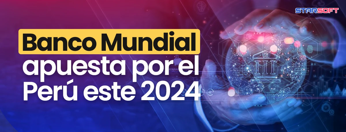 Banco Mundial apuesta por el Perú este 2024