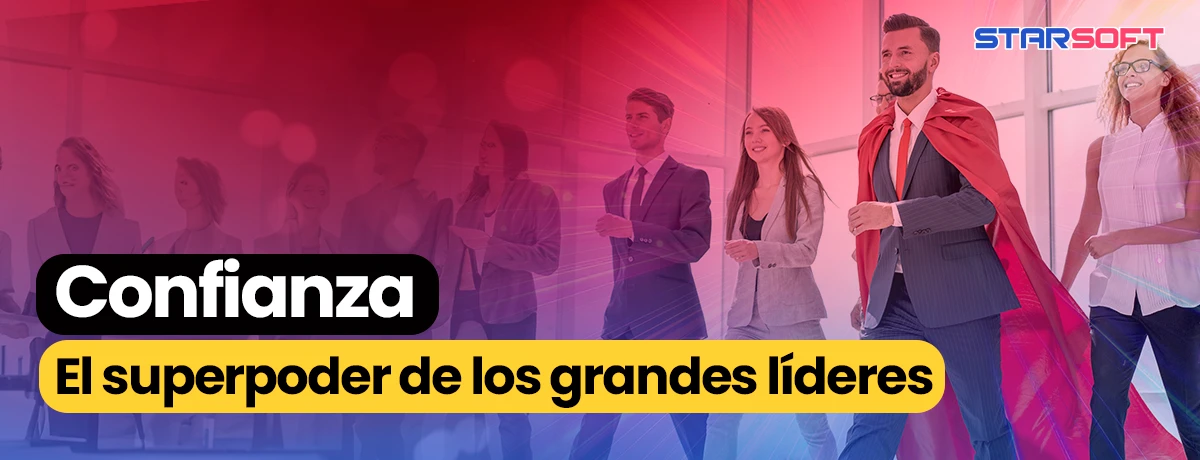 Confianza: El superpoder de los líderes