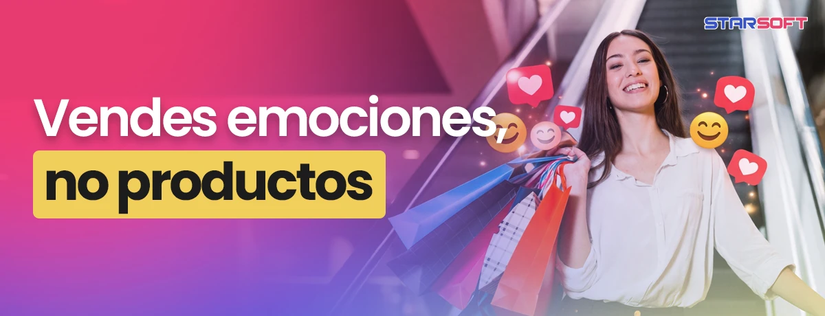 Vendes emociones, no productos