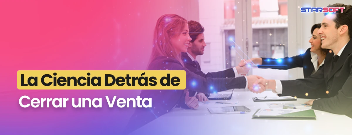 La ciencia detrás de cerrar una venta